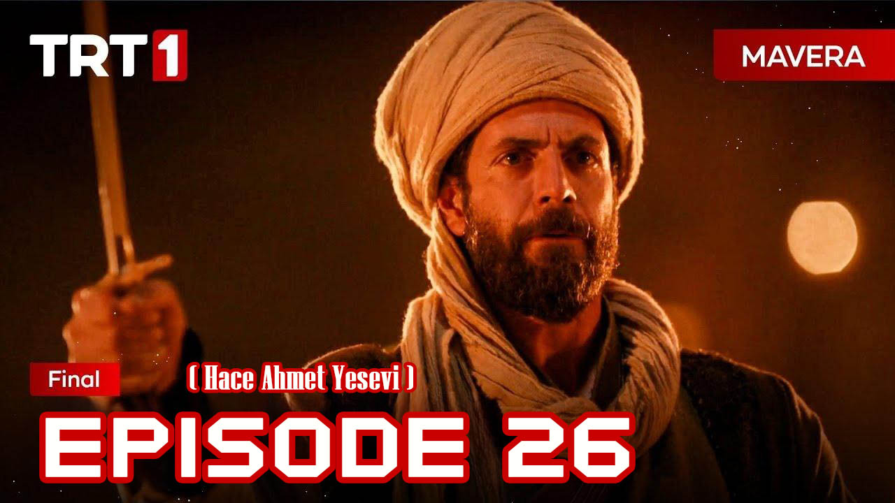 Mavera ( Hâce Ahmed Yesevi ) Episode 26 ( Final )