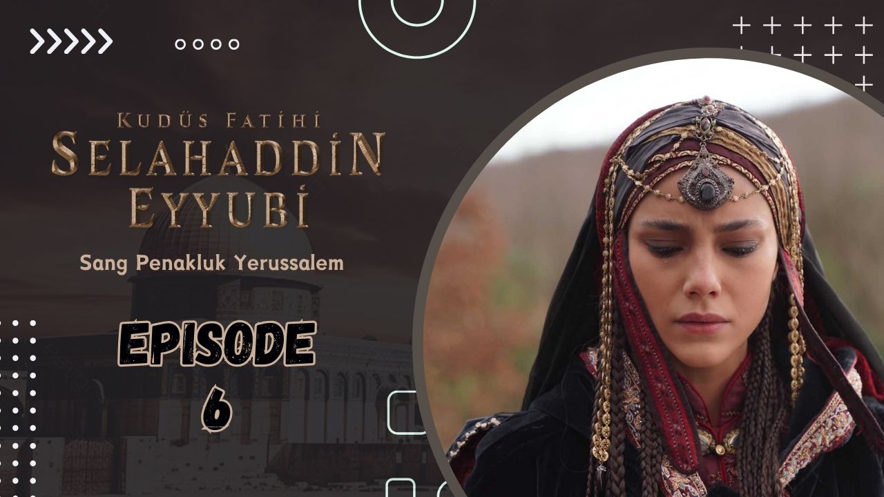 Kudüs Fatihi Selahaddin Eyyubi Episode 6