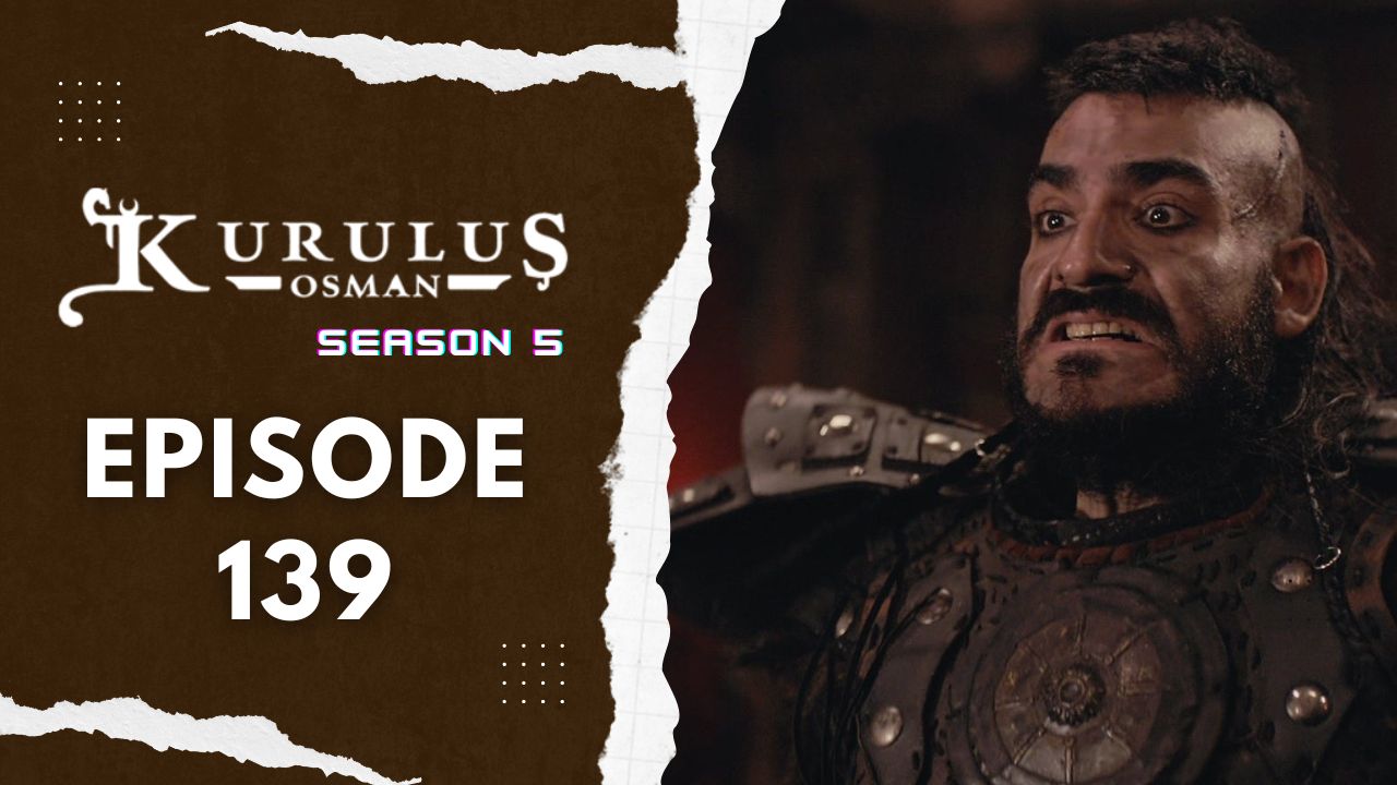 Kuruluş Osman Season 5 Episode 139