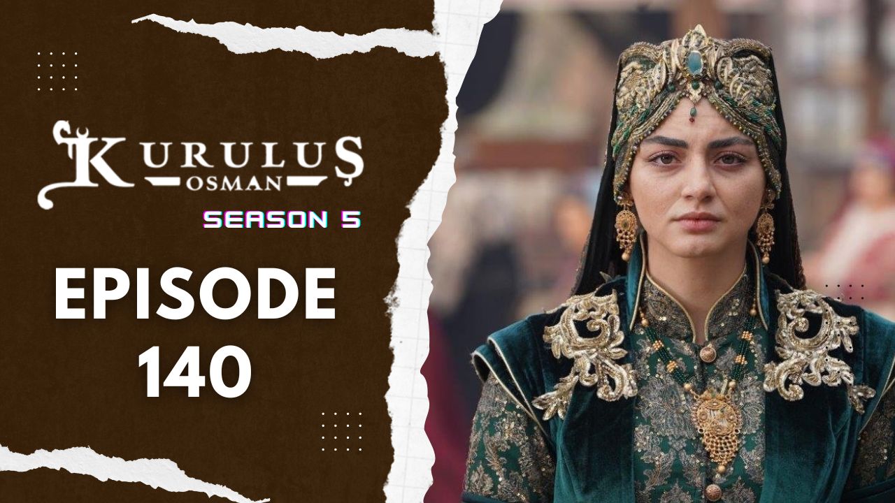 Kuruluş Osman Season 5 Episode 140