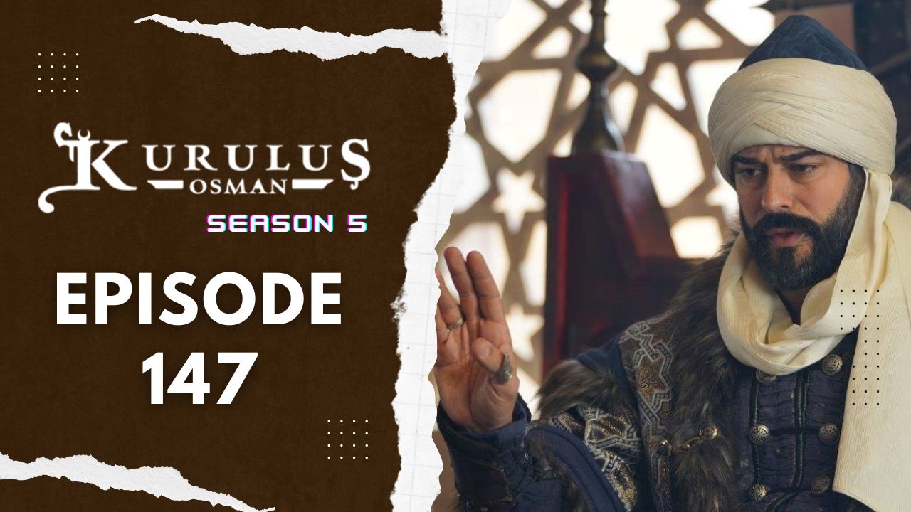 Kuruluş Osman Season 5 Episode 147