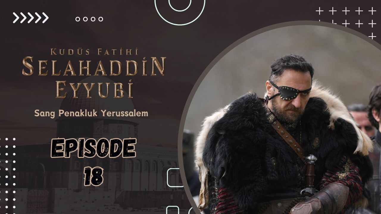 Kudüs Fatihi Selahaddin Eyyubi Episode 18