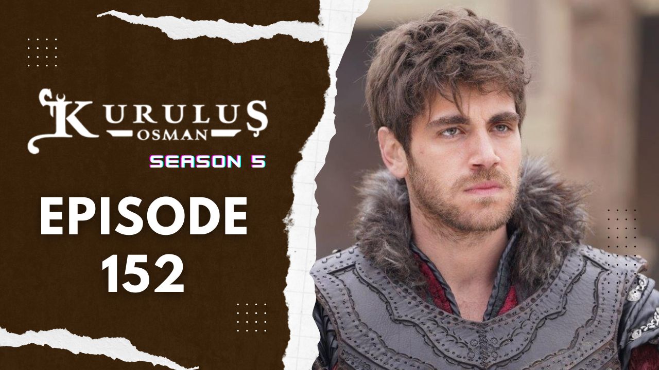 Kuruluş Osman Season 5 Episode 152