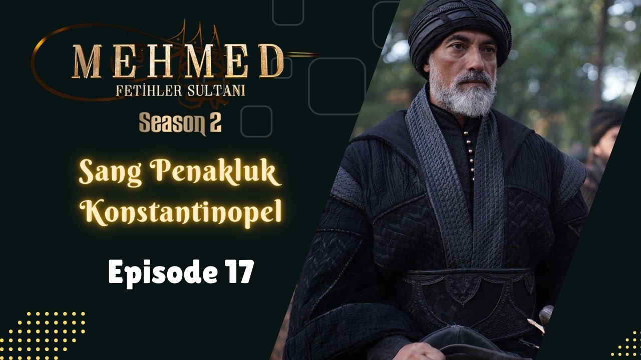Mehmed: Fetihler Sultanı Season 2 Episode 17