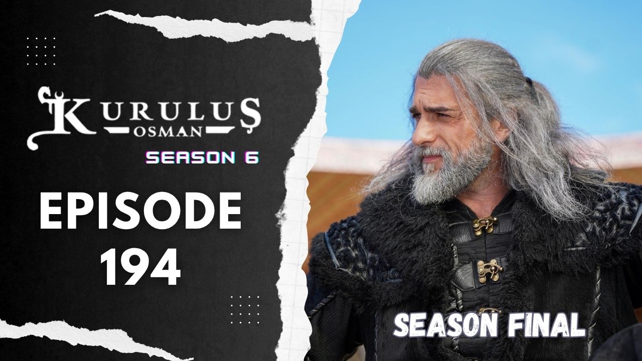 Kurulus Osman Season 6 Episode 194 ( Season Final )