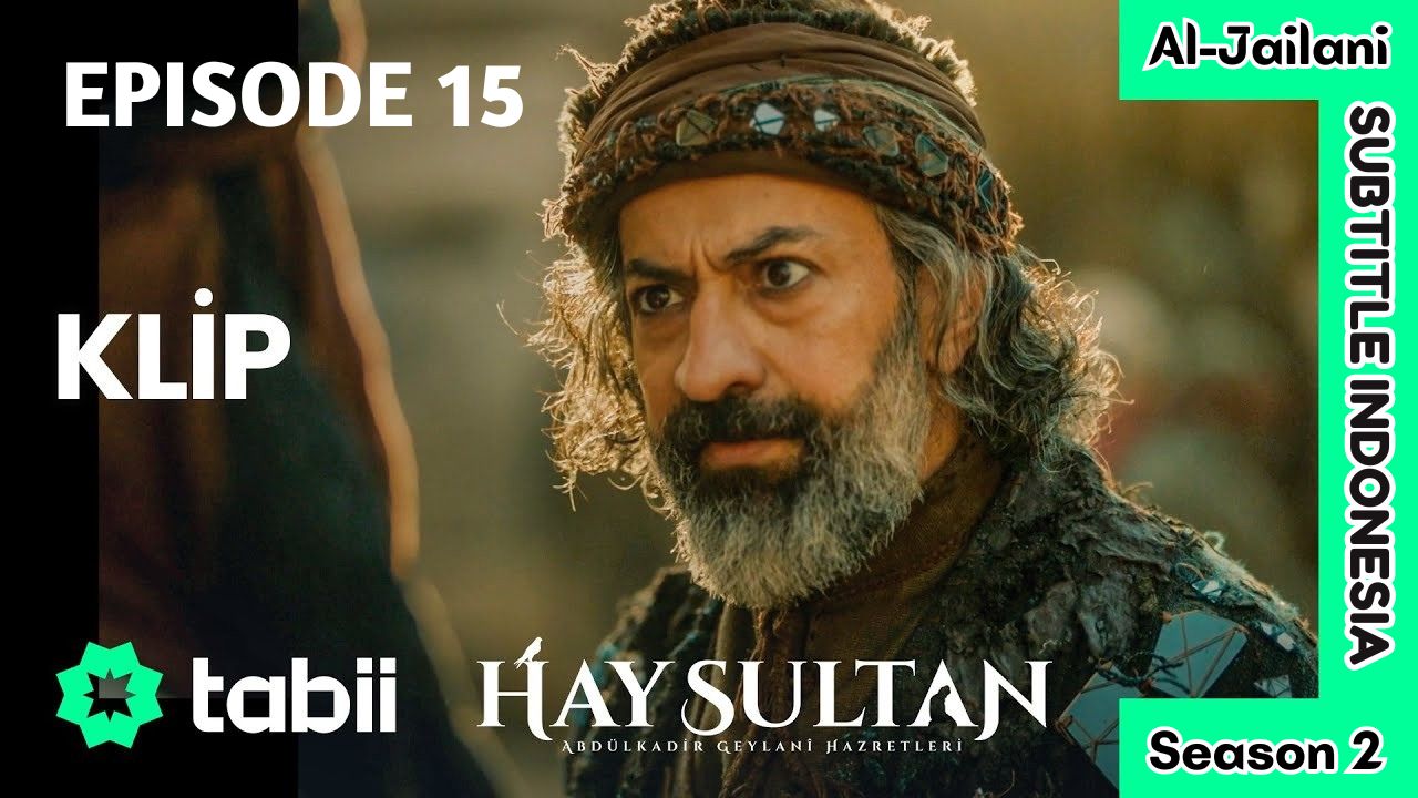 Hay Sultan ( Abdul Qadir al-Jailani ) Season 2 Episode 15 Subtitle Indonesia
