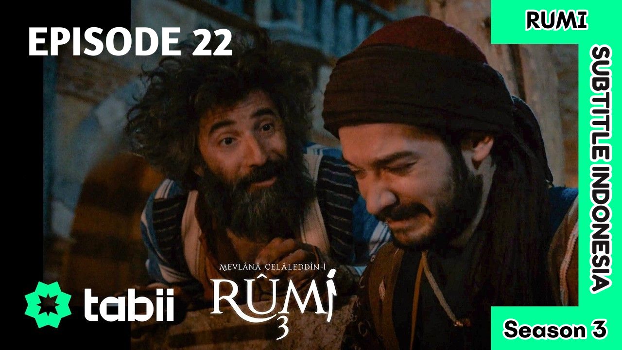 Mevlana Celaleddin Rumi Season 3 Episode 22 Subtitle Indonesia