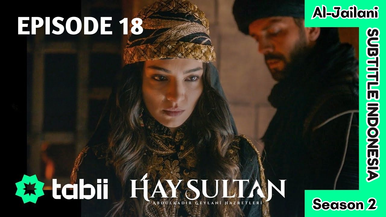 Hay Sultan ( Abdul Qadir al-Jailani ) Season 2 Episode 18 Subtitle Indonesia