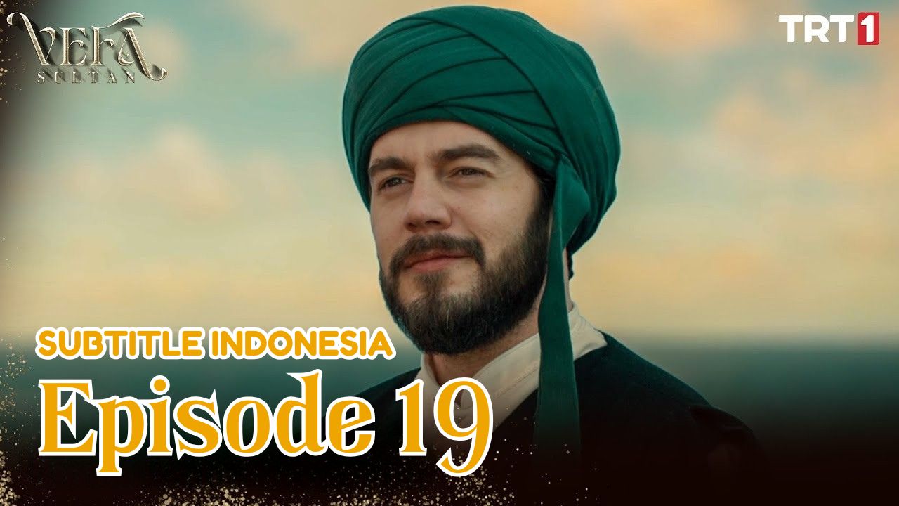 Vefa Sultan ( Kesetiaan Sultan ) Episode 19 Subtitle Indonesia