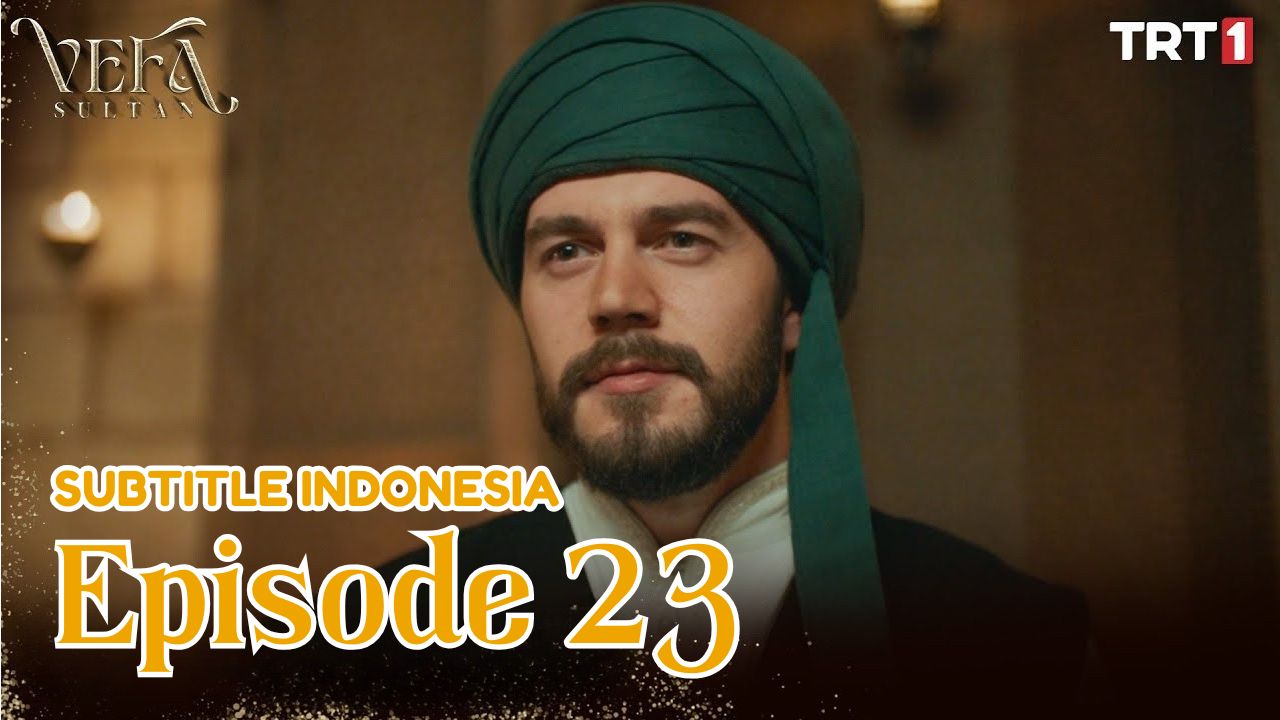 Vefa Sultan ( Kesetiaan Sultan ) Episode 23 Subtitle Indonesia