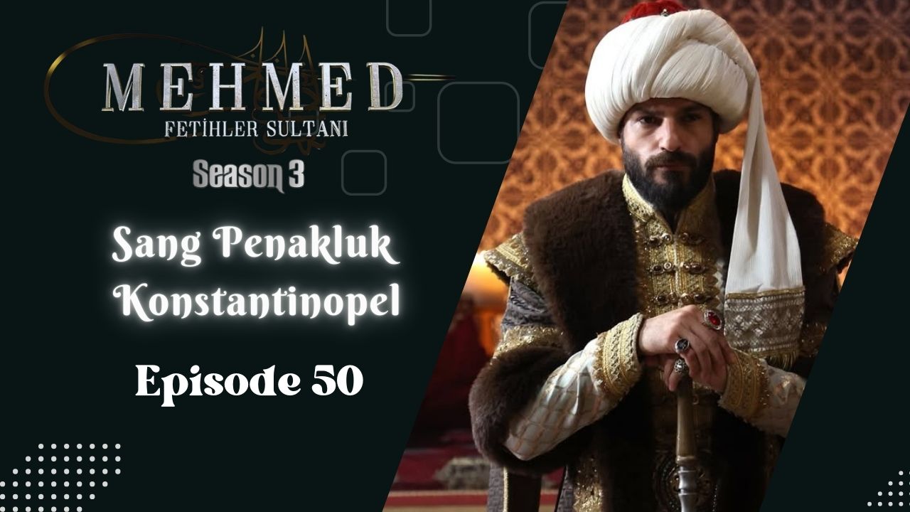 Mehmed: Fetihler Sultanı Season 3 Episode 50