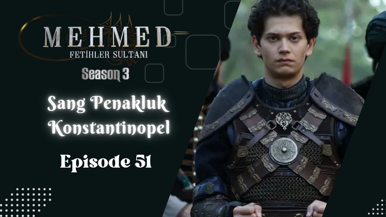 Mehmed: Fetihler Sultanı Season 3 Episode 51 Subtitle Indonesia