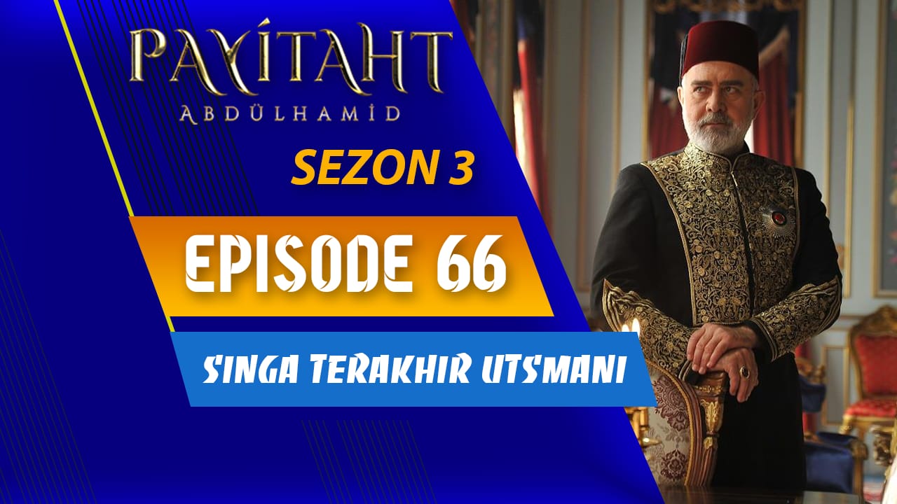 Payitaht Abdülhamid Season 3 Episode 66 Subtitle Indonesia