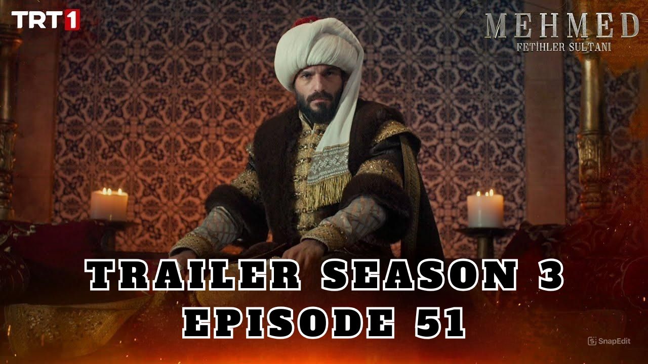 Trailer Mehmed: Fetihler Sultani Season 3 Episode 51
