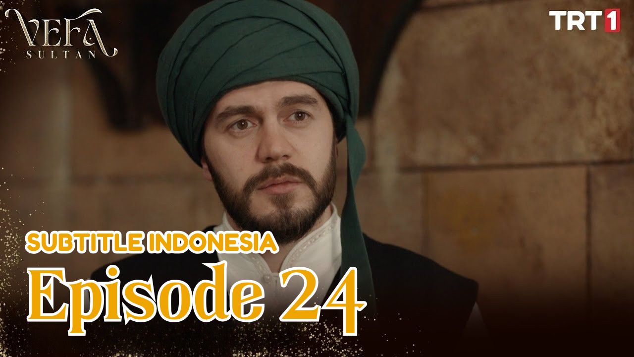 Vefa Sultan ( Kesetiaan Sultan ) Episode 24 Subtitle Indonesia