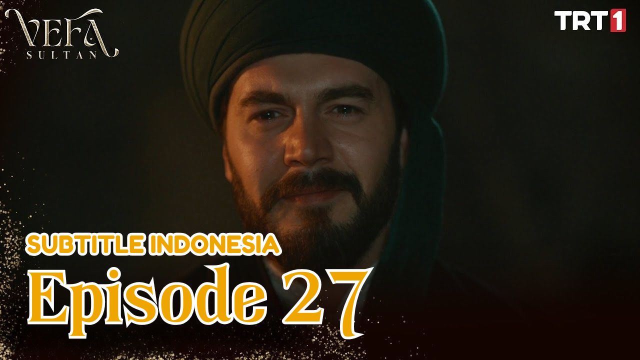 Vefa Sultan ( Kesetiaan Sultan ) Episode 27 Subtitle Indonesia