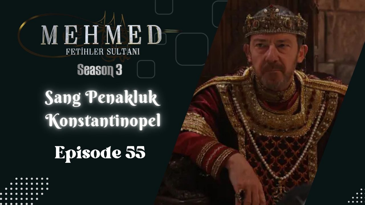Mehmed: Fetihler Sultanı Season 3 Episode 55 Subtitle Indonesia