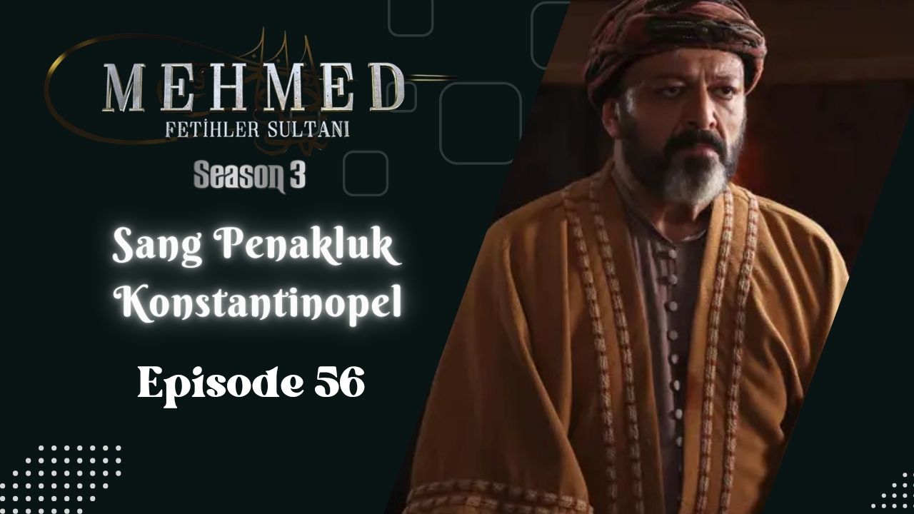 Mehmed: Fetihler Sultanı Season 3 Episode 56 Subtitle Indonesia