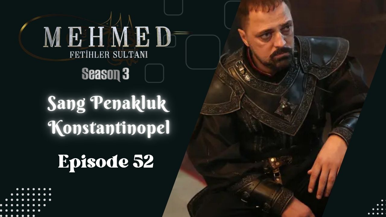 Mehmed: Fetihler Sultanı Season 3 Episode 52 Subtitle Indonesia