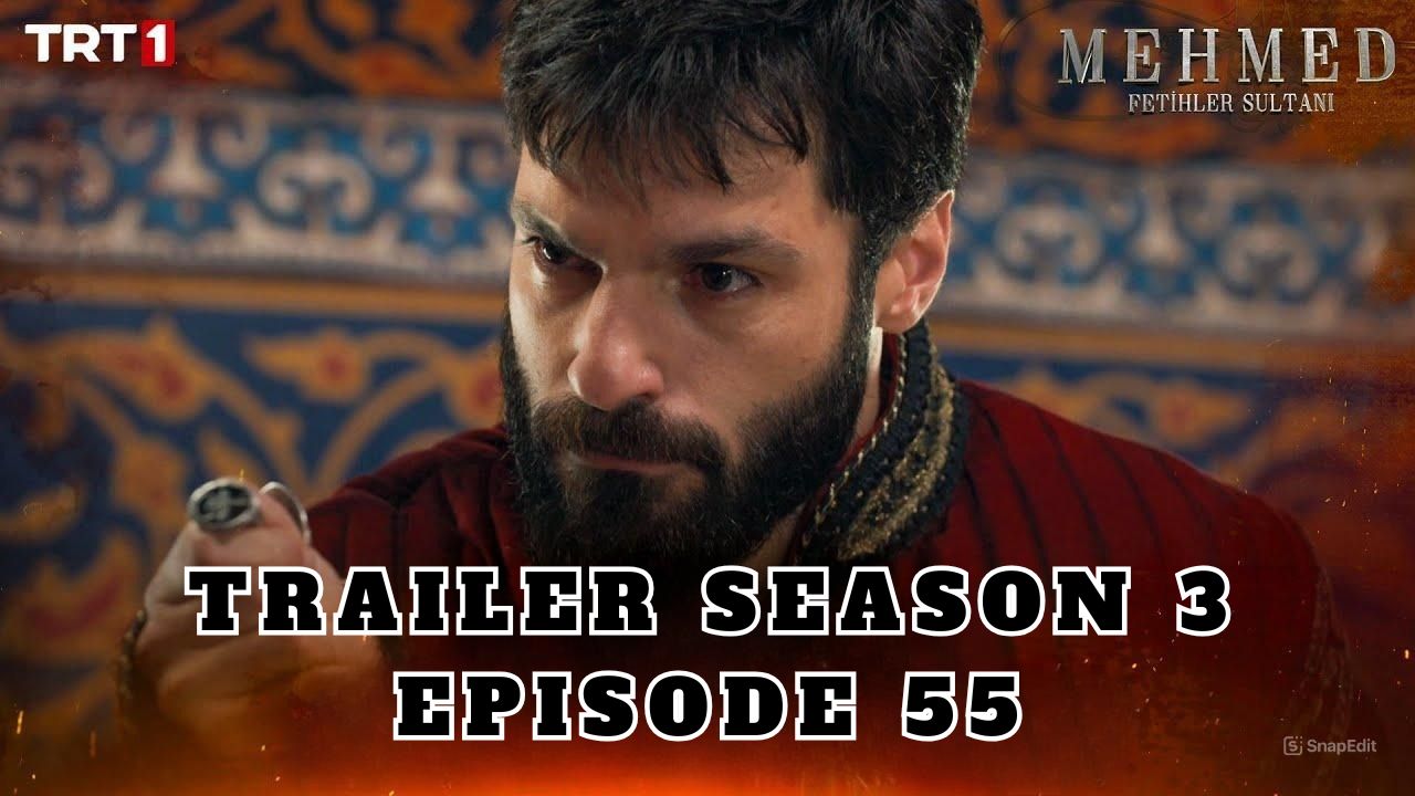 Trailer Mehmed: Fetihler Sultani Season 3 Episode 55