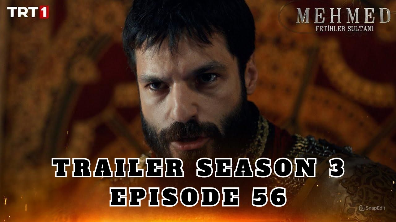 Trailer Mehmed: Fetihler Sultani Season 3 Episode 56