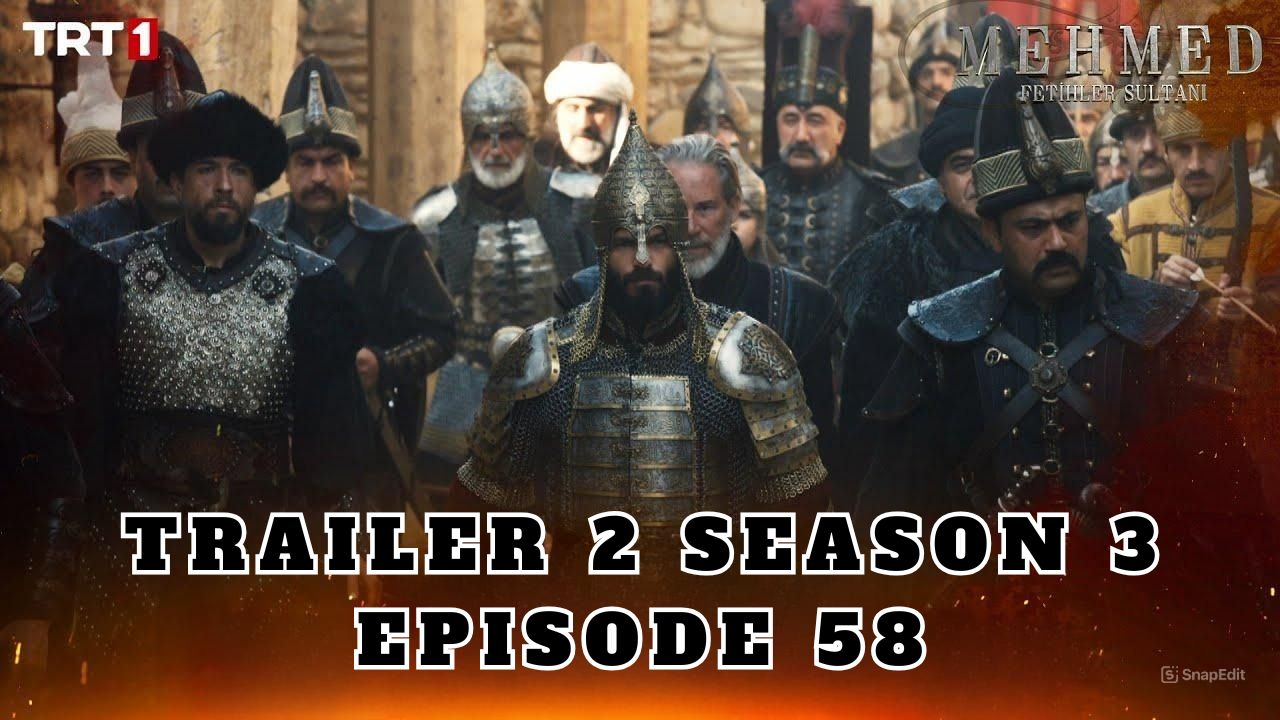 Trailer 2 Mehmed: Fetihler Sultani Season 3 Episode 58