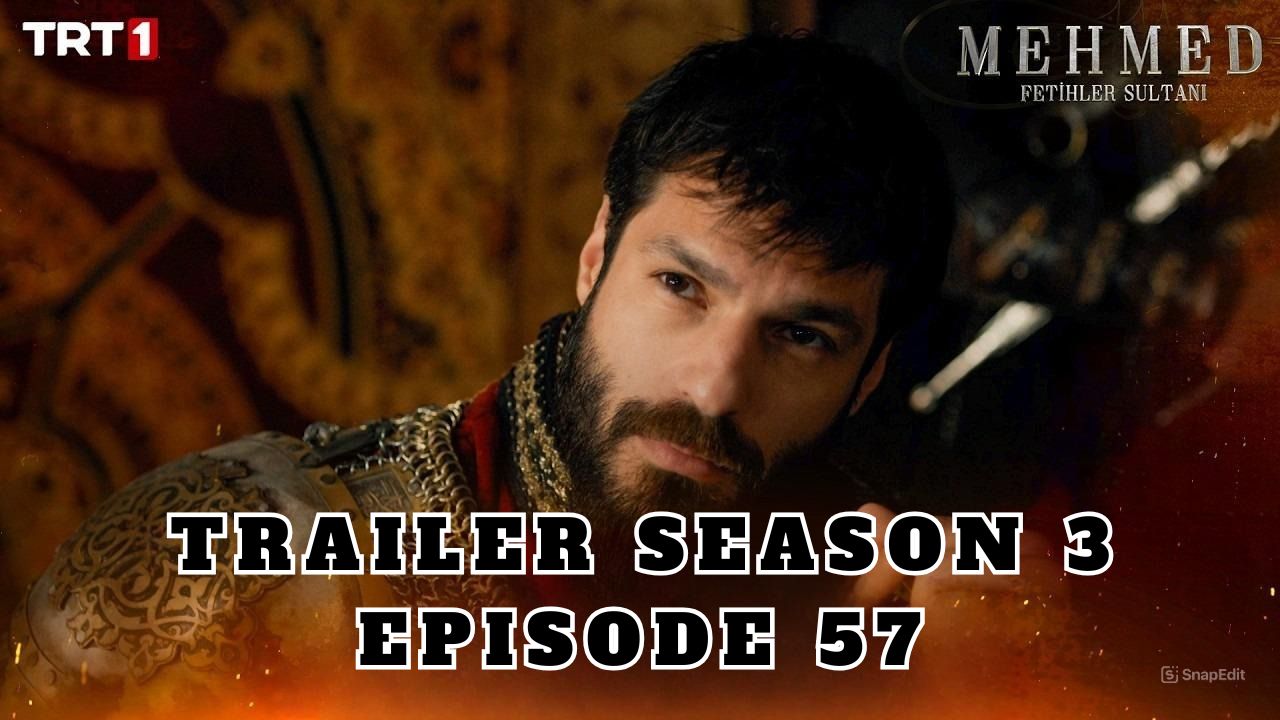 Trailer Mehmed: Fetihler Sultani Season 3 Episode 57