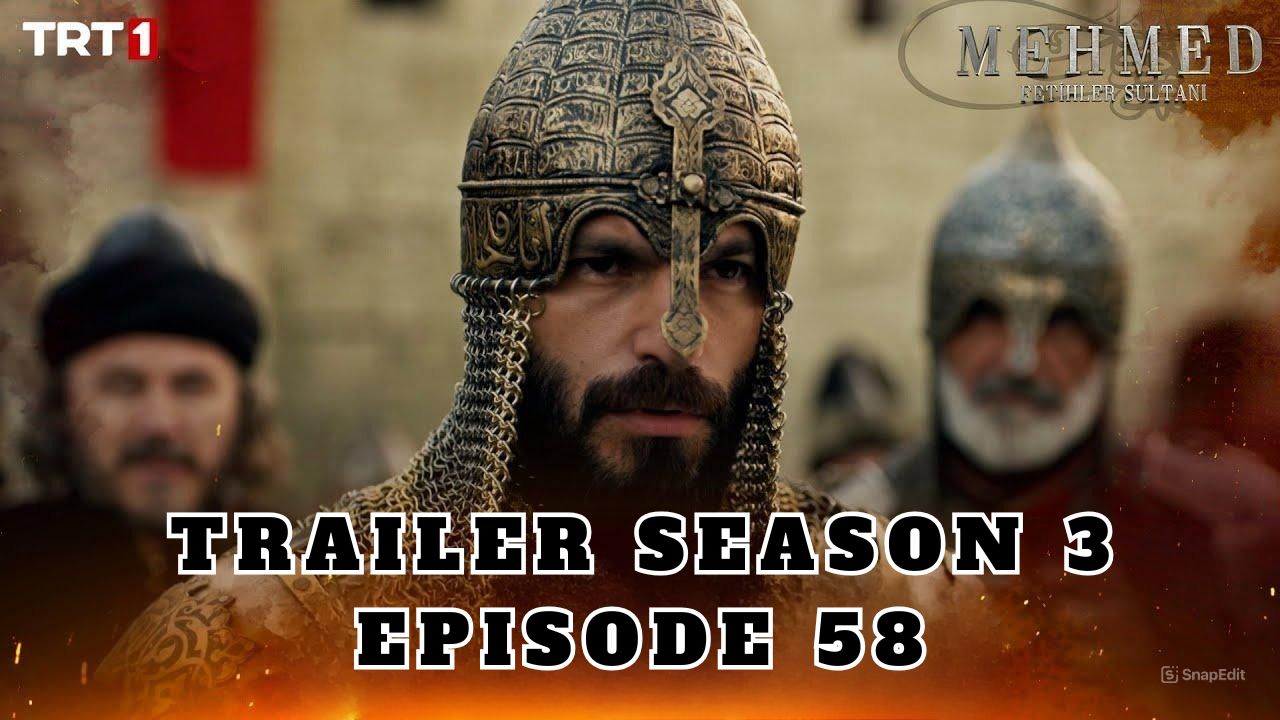 Trailer Mehmed: Fetihler Sultani Season 3 Episode 58