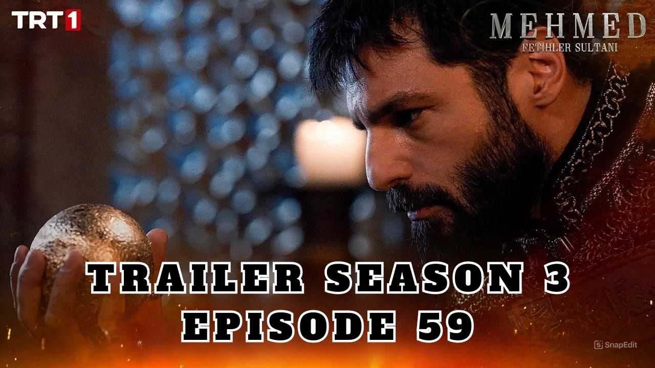 Trailer Mehmed: Fetihler Sultani Season 3 Episode 59