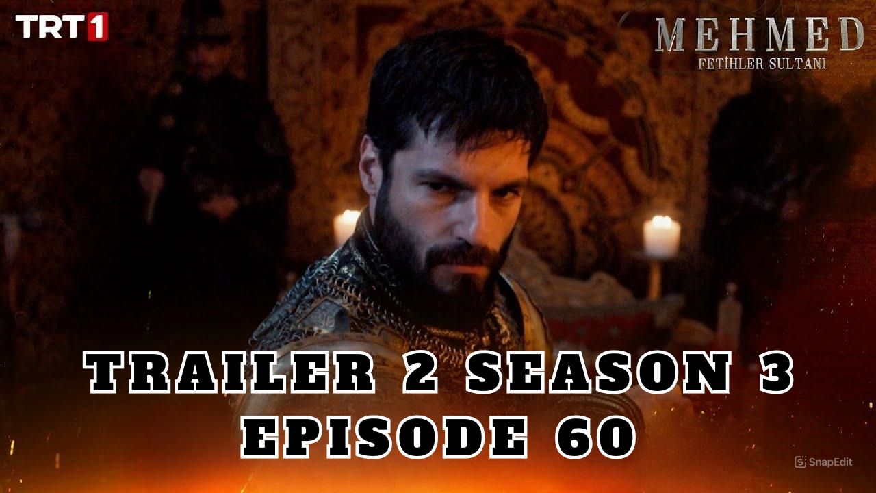 Trailer 2 Mehmed: Fetihler Sultani Season 3 Episode 60
