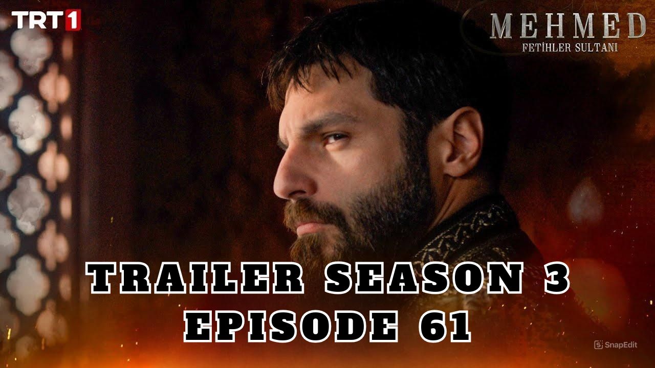 Trailer Mehmed: Fetihler Sultani Season 3 Episode 61