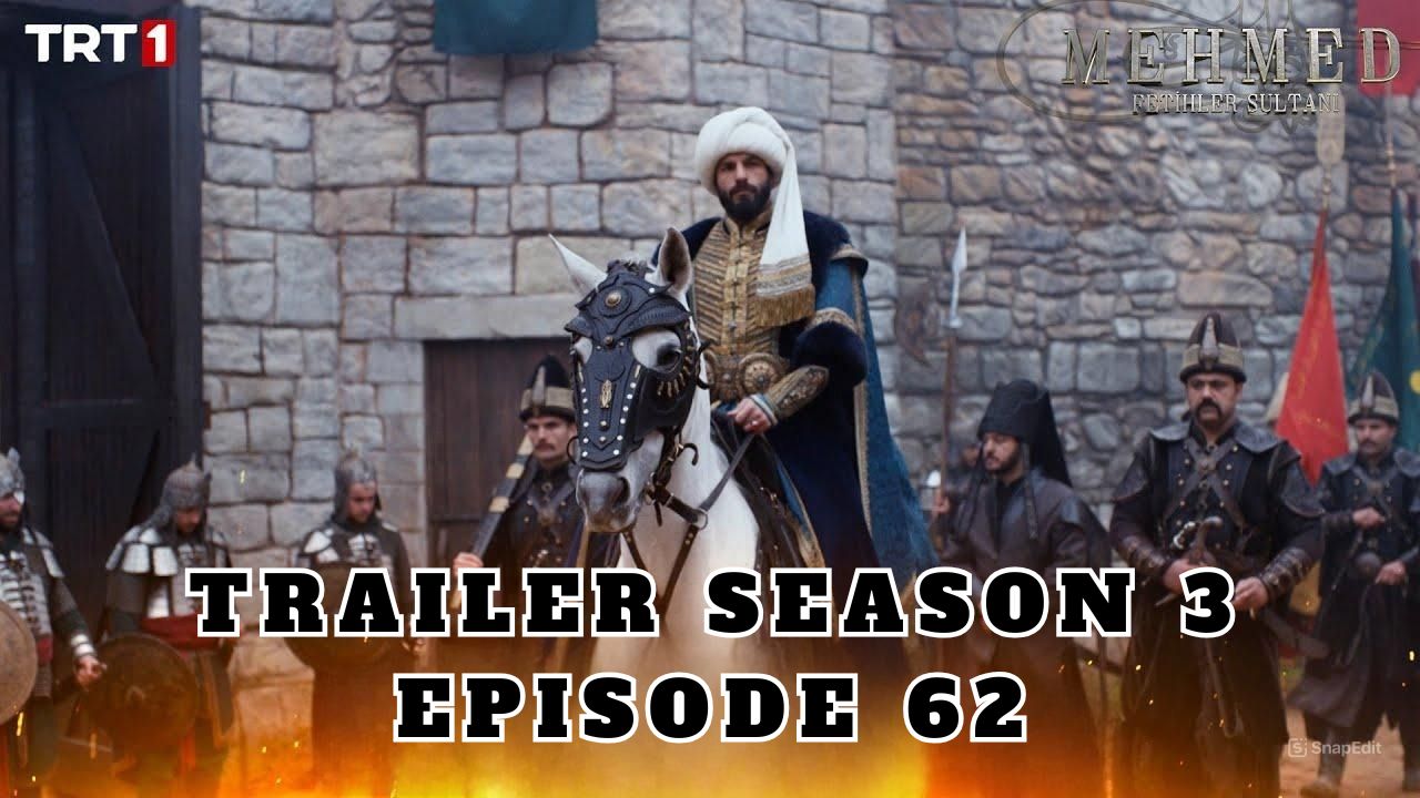 Trailer Mehmed: Fetihler Sultani Season 3 Episode 62