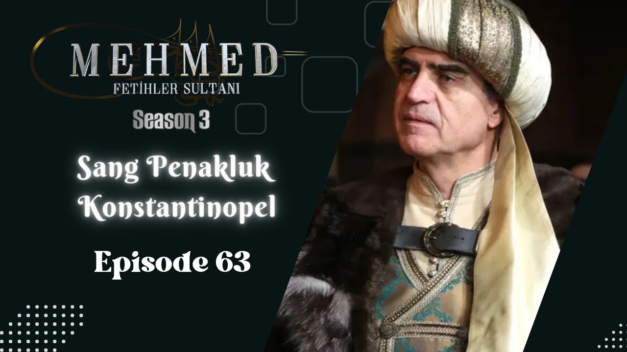 Mehmed: Fetihler Sultanı Season 3 Episode 63 Subtitle Indonesia