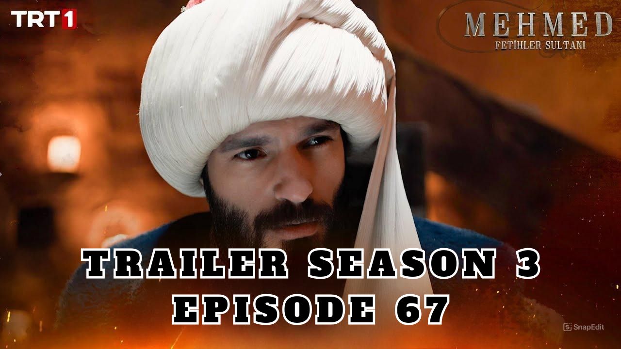 Trailer Mehmed: Fetihler Sultani Season 3 Episode 67