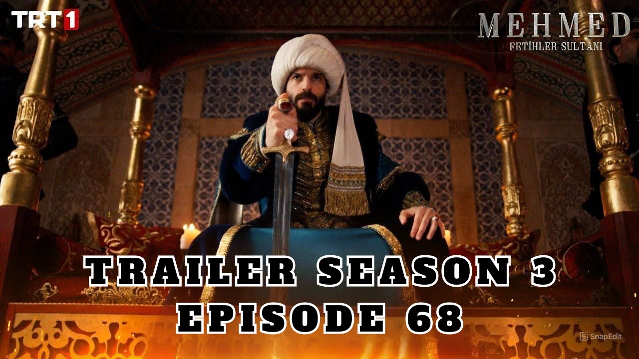 Trailer Mehmed: Fetihler Sultani Season 3 Episode 68