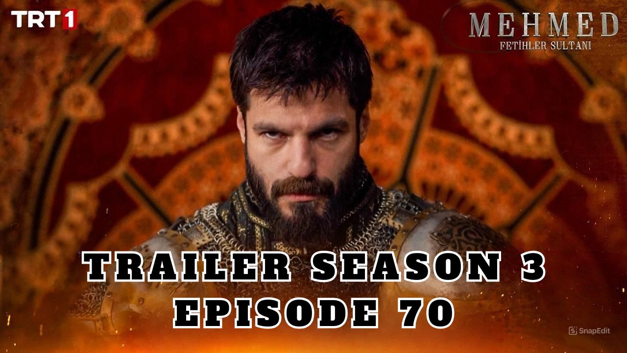 Trailer Mehmed: Fetihler Sultani Season 3 Episode 70