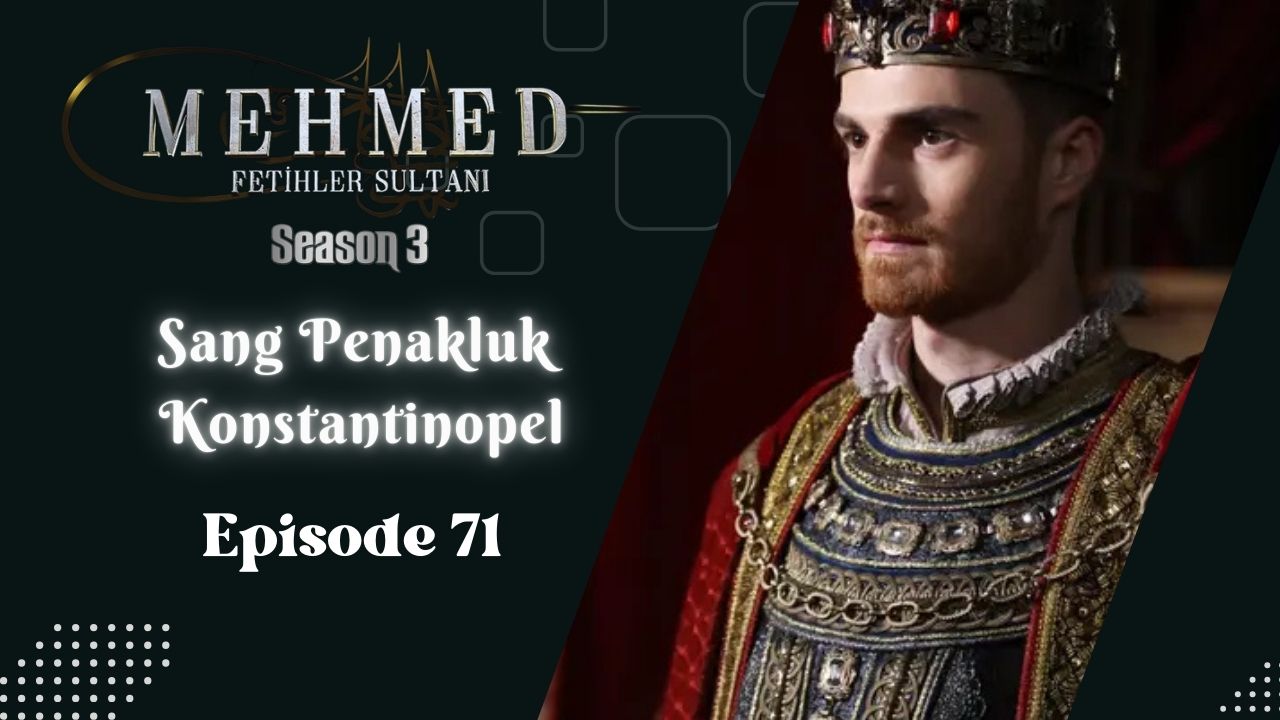 Mehmed: Fetihler Sultanı Season 3 Episode 71 Subtitle Indonesia