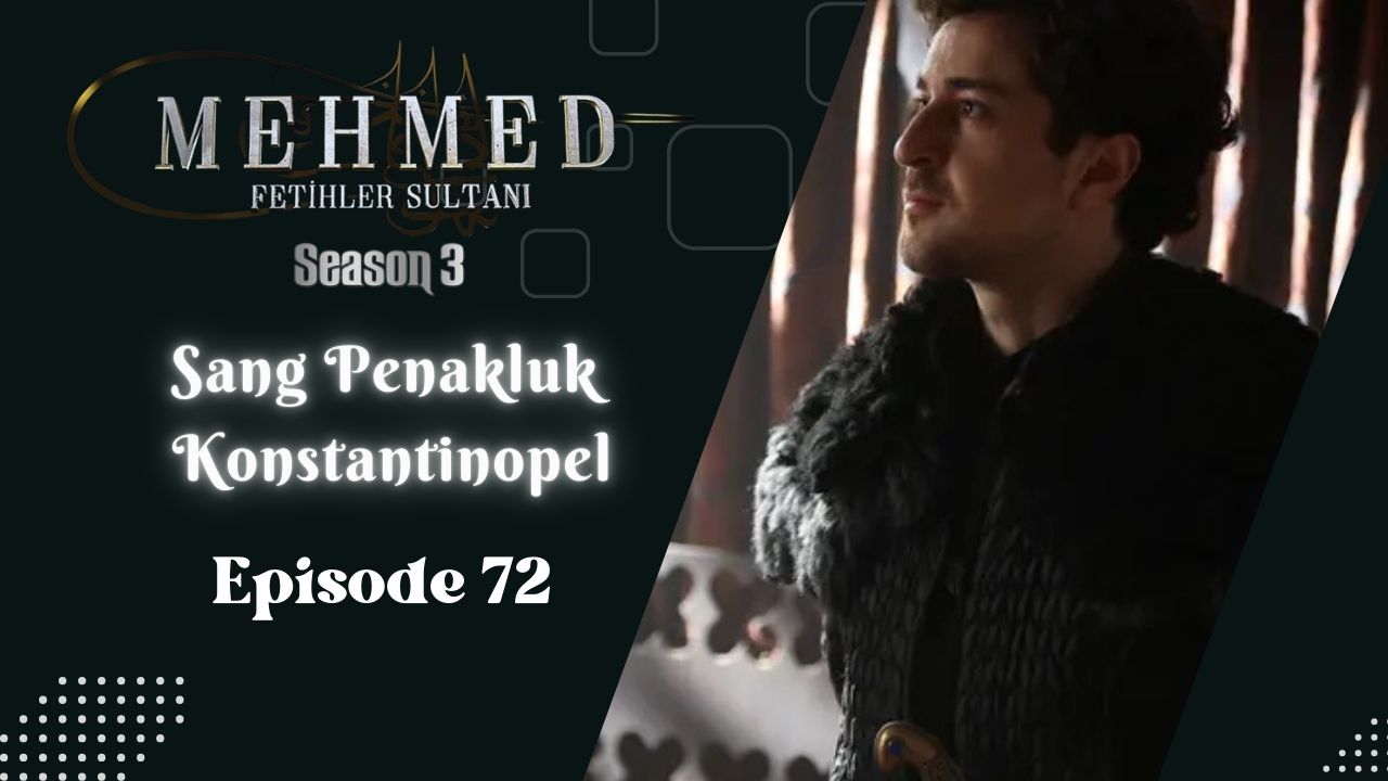 Mehmed: Fetihler Sultanı Season 3 Episode 72 Subtitle Indonesia