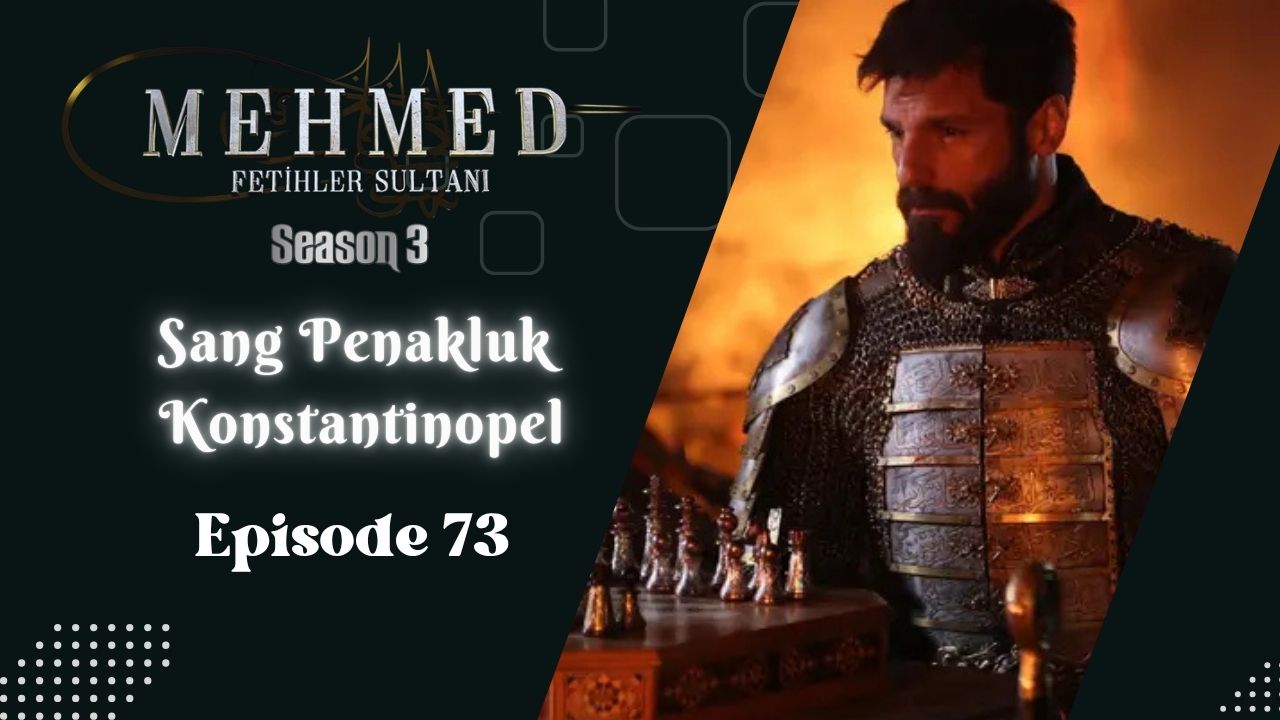 Mehmed: Fetihler Sultanı Season 3 Episode 73 Subtitle Indonesia
