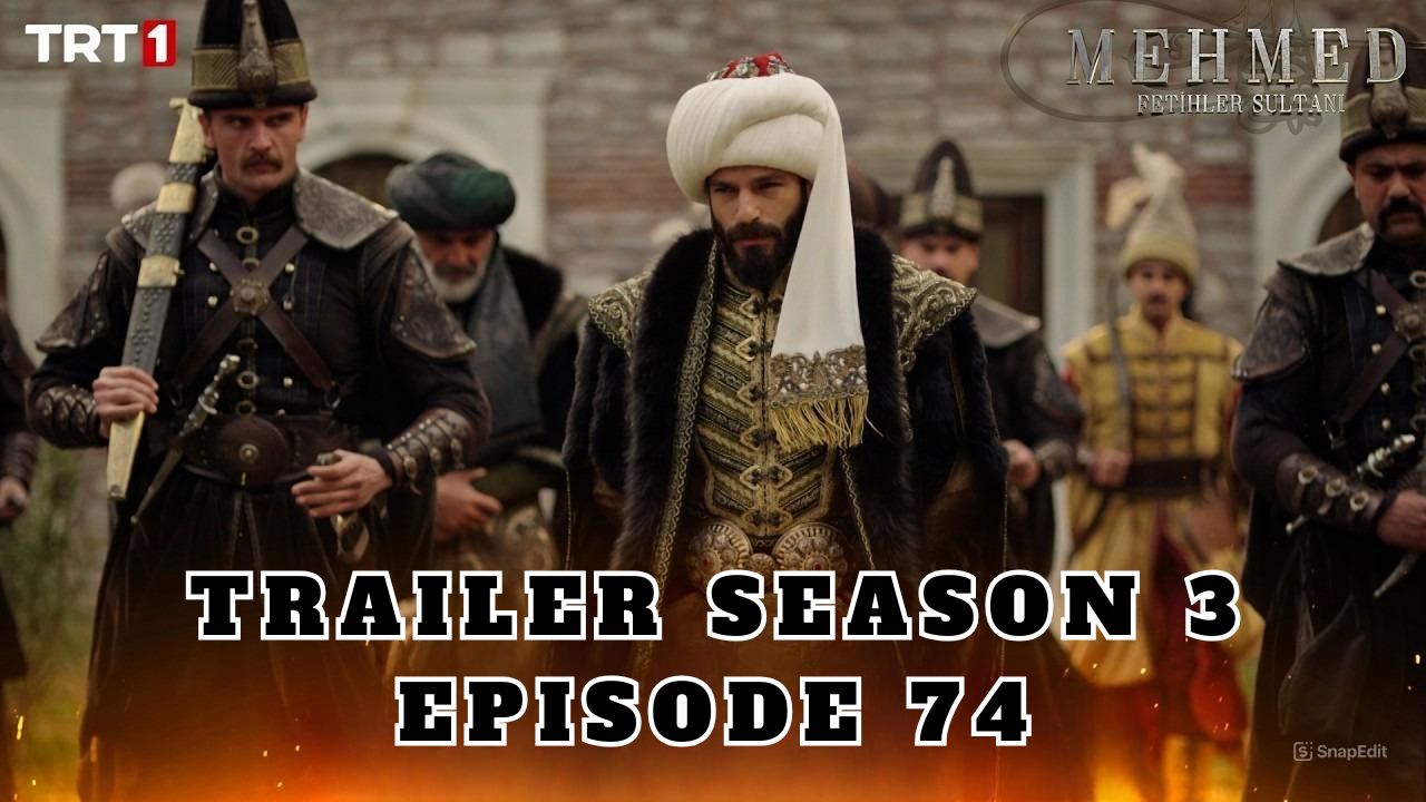 Trailer Mehmed: Fetihler Sultani Season 3 Episode 74