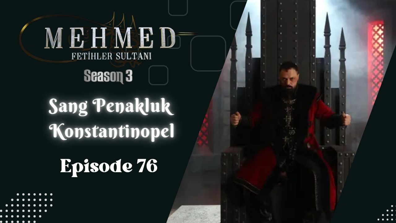 Mehmed: Fetihler Sultanı Season 3 Episode 76 Subtitle Indonesia