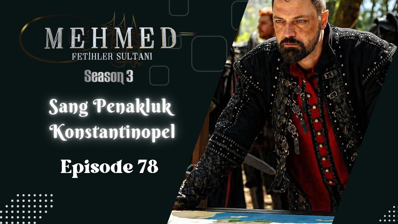 Mehmed: Fetihler Sultanı Season 3 Episode 78 Subtitle Indonesia