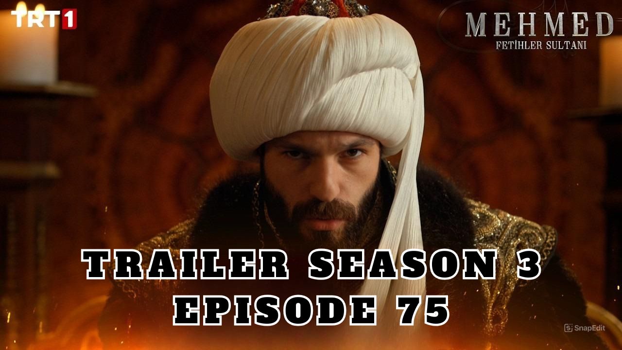 Trailer Mehmed: Fetihler Sultani Season 3 Episode 75