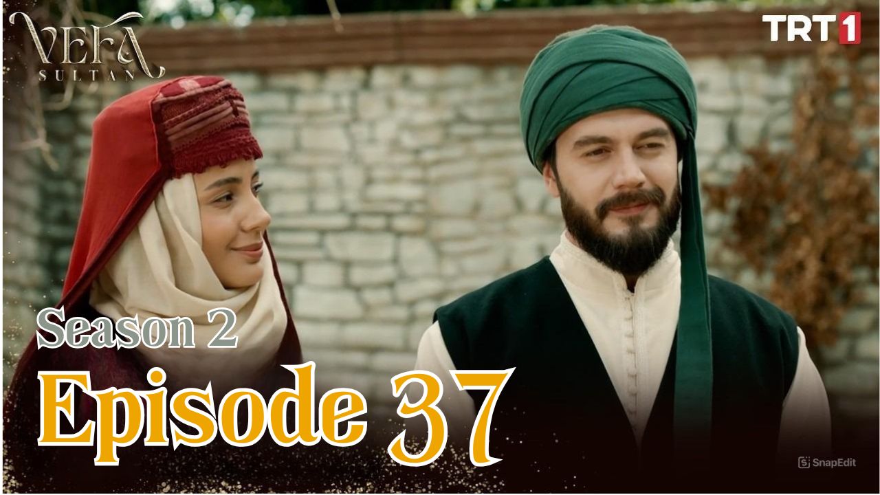 Vefa Sultan Season 2 Episode 37 Subtitle Indonesia