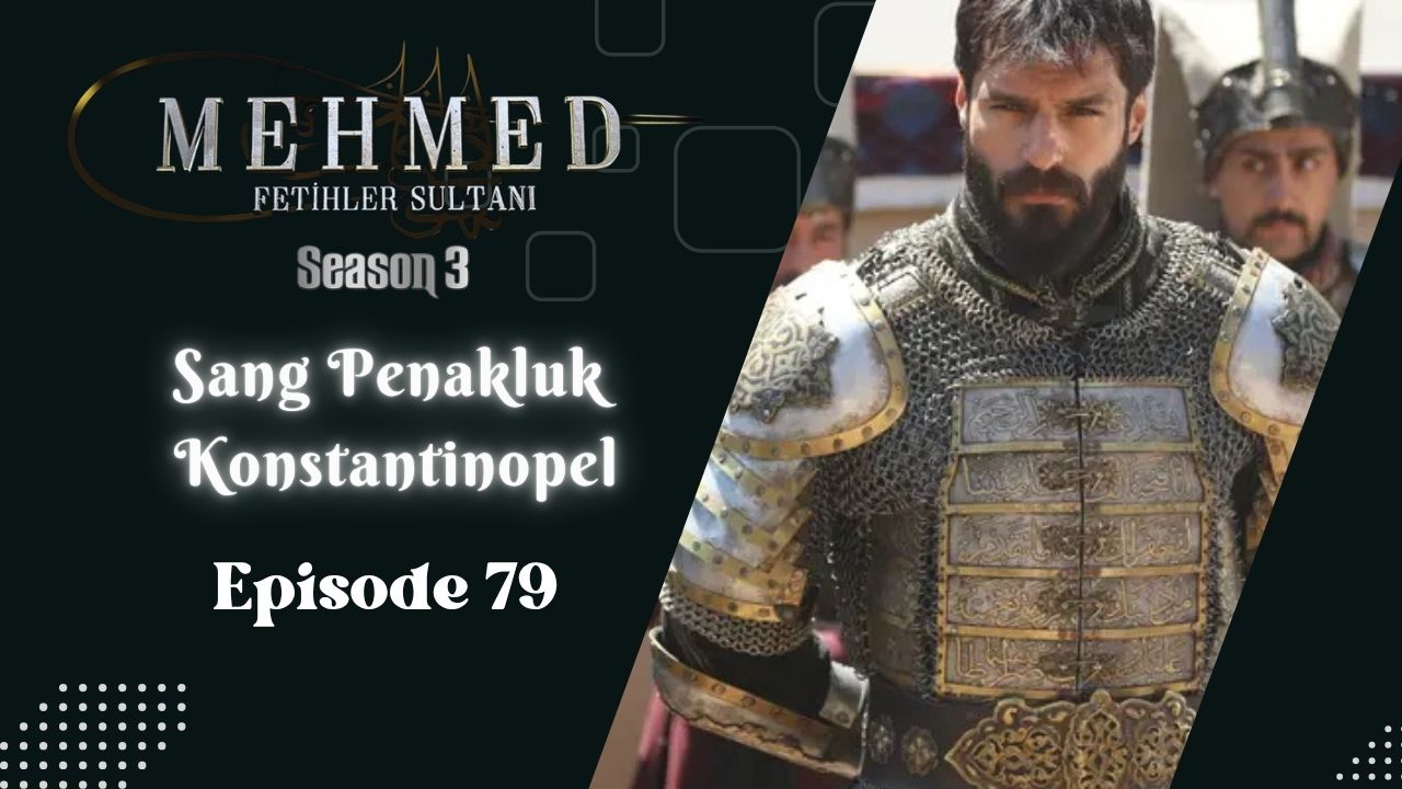 Mehmed: Fetihler Sultanı Season 3 Episode 79 Subtitle Indonesia