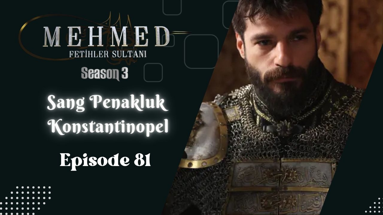 Mehmed: Fetihler Sultanı Season 3 Episode 81 Subtitle Indonesia