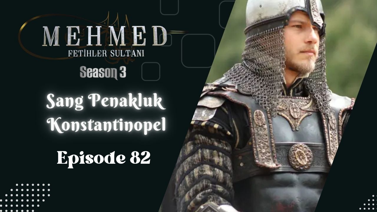 Mehmed: Fetihler Sultanı Season 3 Episode 82 Subtitle Indonesia