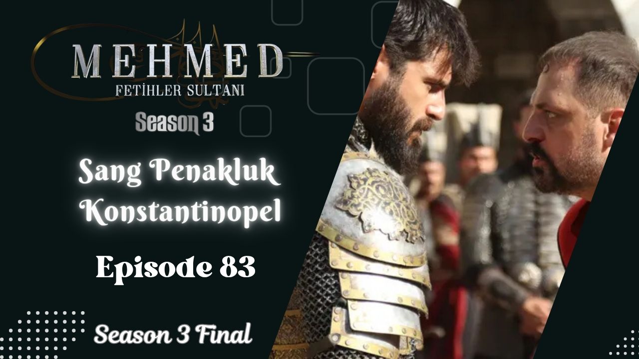 Mehmed: Fetihler Sultanı Season 3 Episode 83 [ Season 3 Final ] Subtitle Indonesia