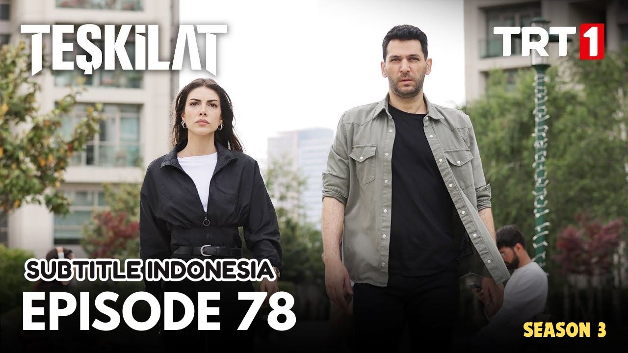 Teşkilat Season 3 Episode 78 Subtitle Indonesia